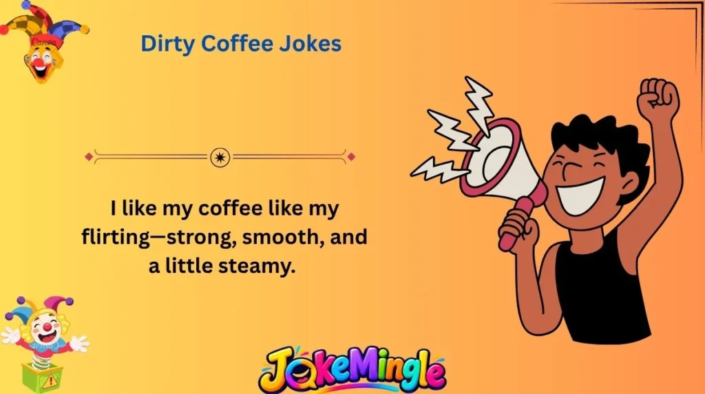 Dirty Coffee Jokes