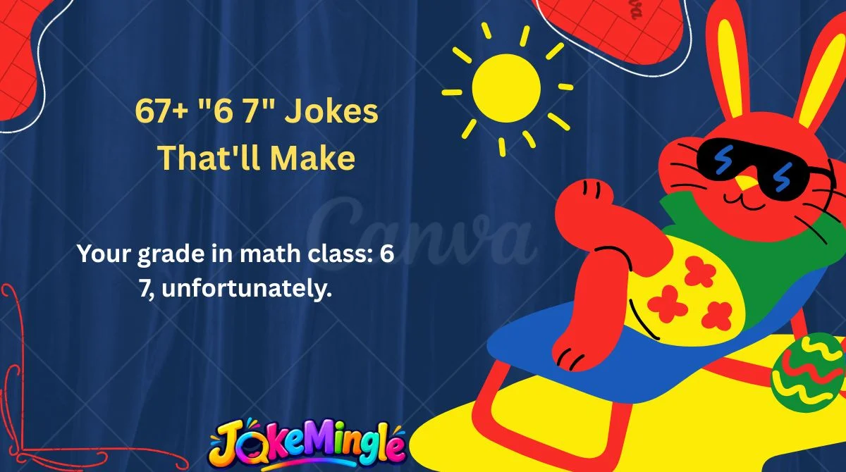 67+ "6 7" Jokes That'll Make